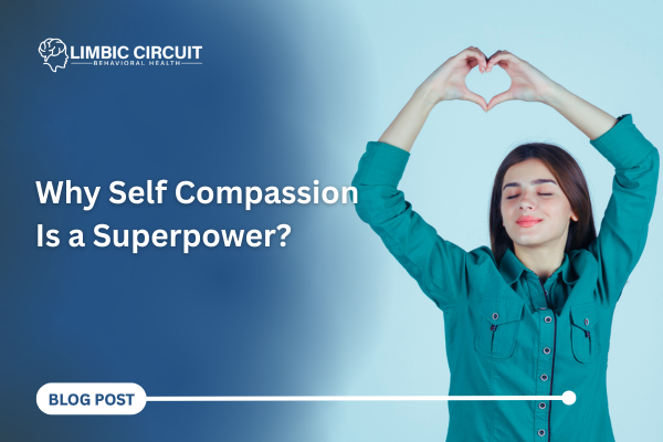 Why Self Compassion Is a Superpower?